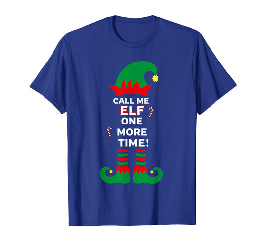 Call Me Elf One More Time Funny Short People Christmas T-Shirt