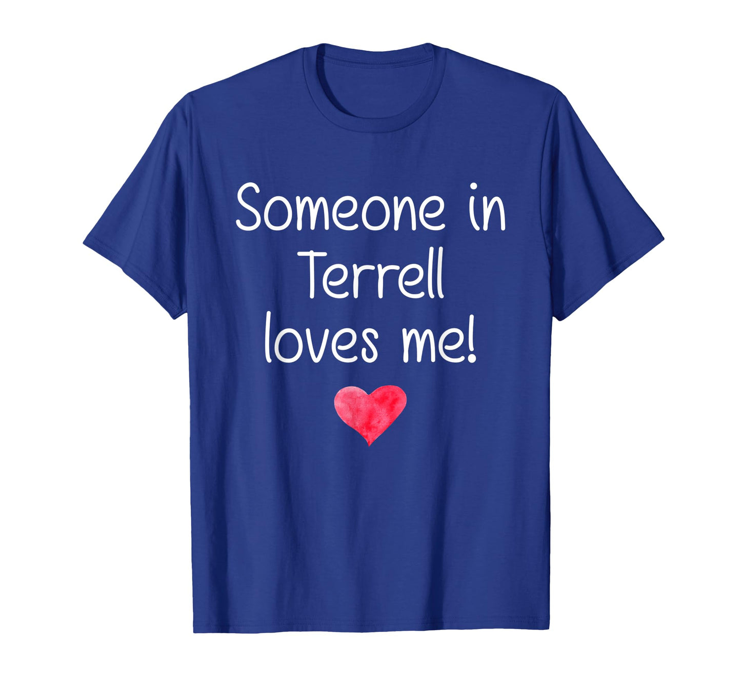 Someone In TERRELL TX TEXAS Loves Me City Home Roots Gift T-Shirt