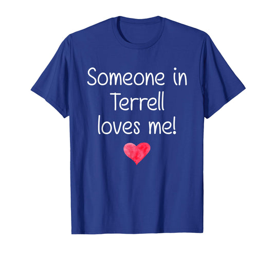 Someone In TERRELL TX TEXAS Loves Me City Home Roots Gift T-Shirt