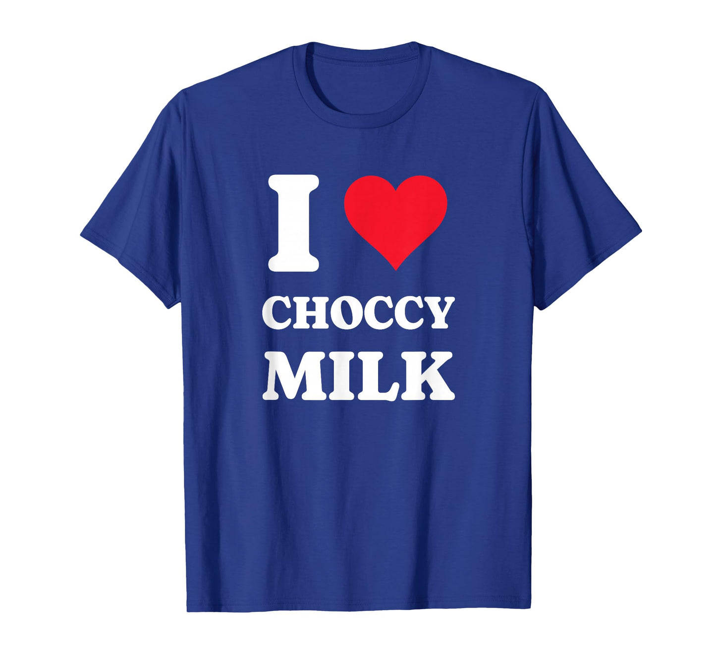 I Love Choccy Milk I Heart Chocolate Milk Drink T-Shirt