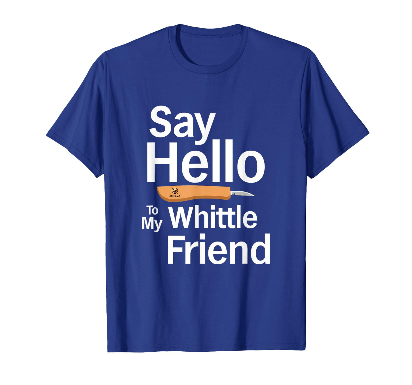 "Say Hello" - Funny Merch for Whittlers and Woodcarvers T-Shirt