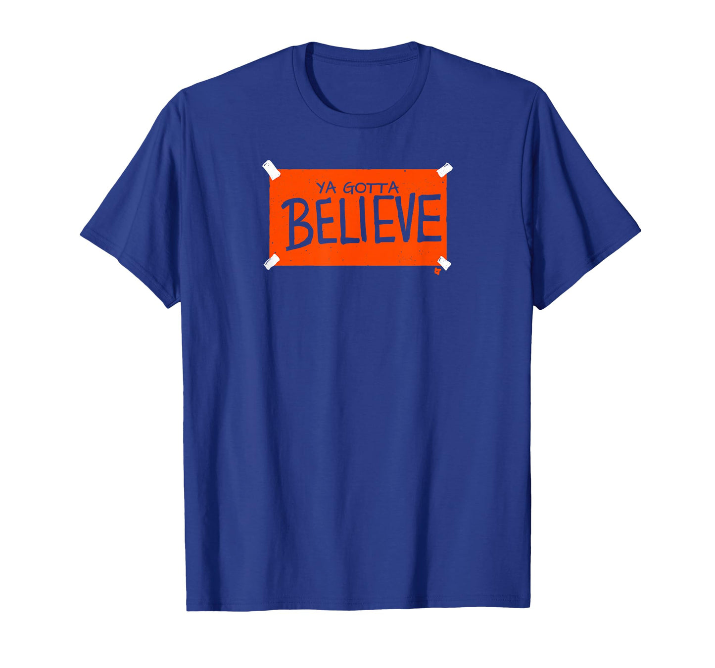 Ya Gotta Believe Sign - New York Baseball T-Shirt