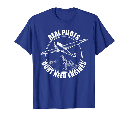 Real Pilots Dont Need Engines - Glider Pilot Gift T-Shirt