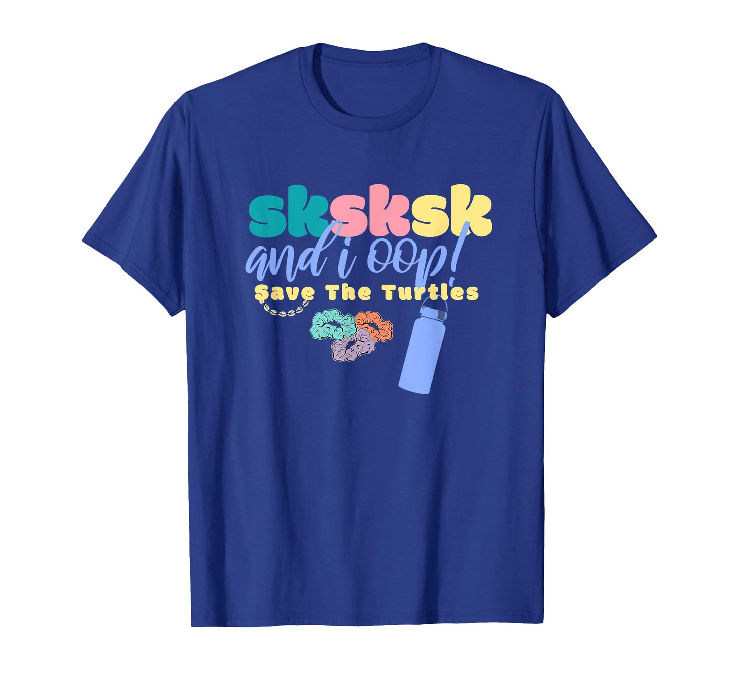 And I Oop Save the Turtles SKSKSK Scrunchie Puka Costume T-Shirt