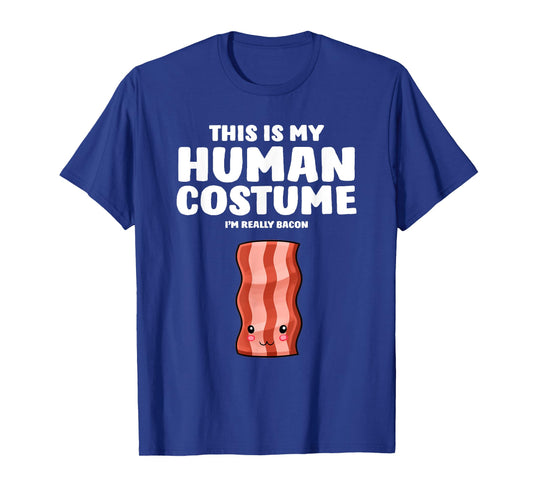 This Is My Human Costume I'm Really A Bacon T-Shirt