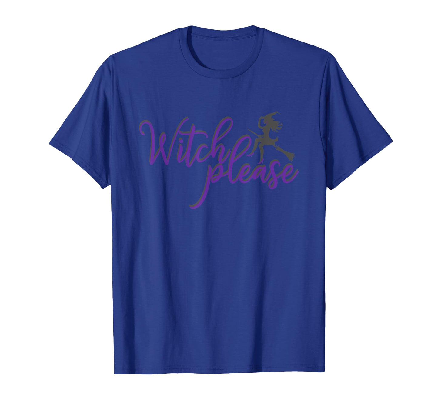 Witch Please T Shirt Good Bad Witches Funny Halloween Party