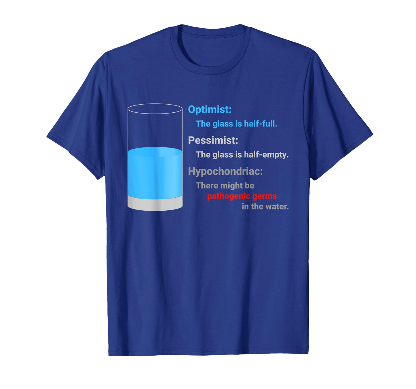 Optimist Pessimist Hypochondriac Water Glass Funny Gift Fun T-Shirt