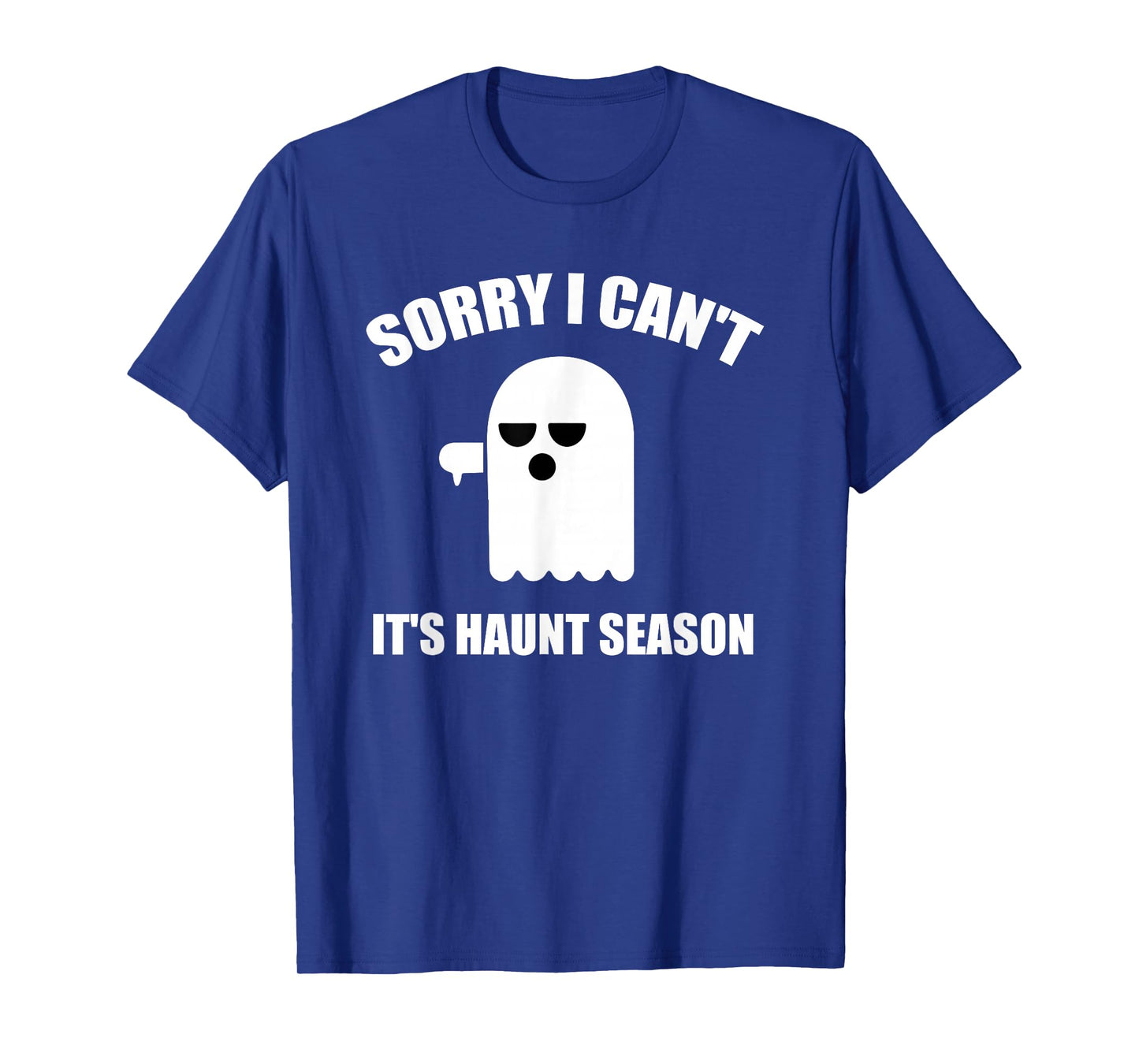 Sorry I Can't It's Haunt Season Funny Ghost Quote for Autumn T-Shirt