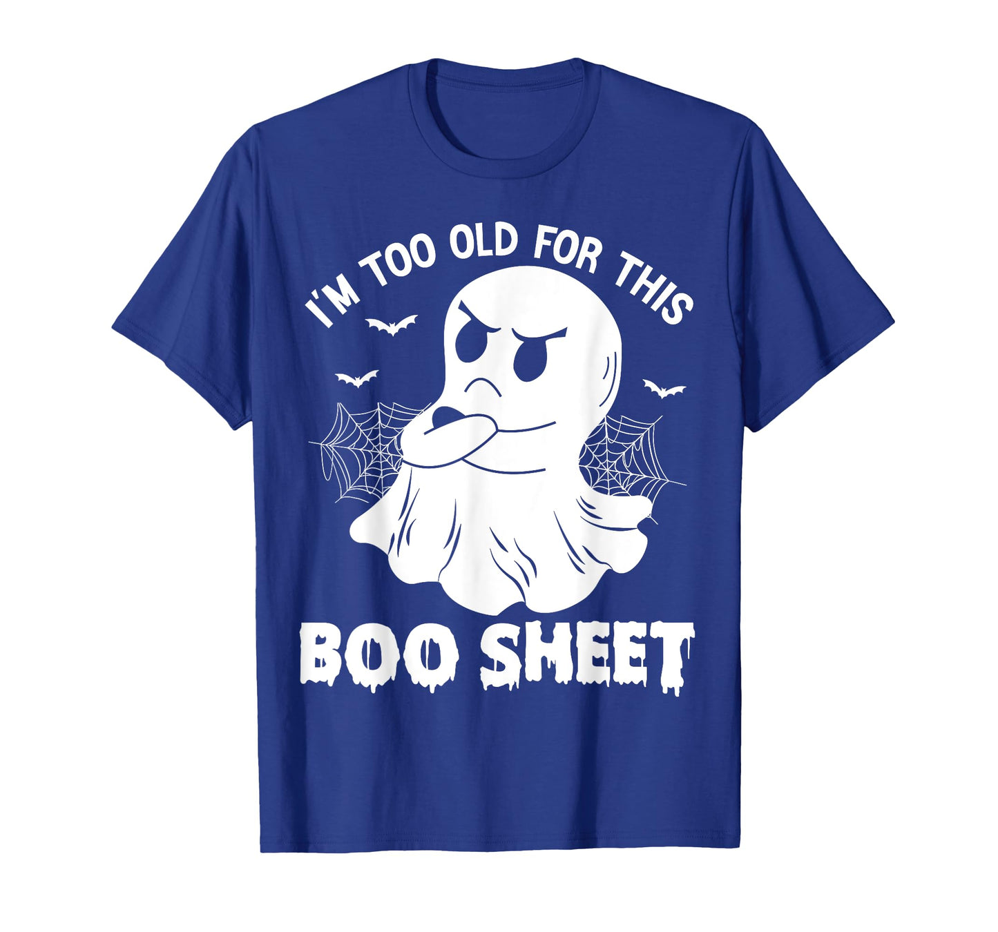 Funny I'm Too Old For This Boo Sheet Halloween Cool Ghost T-Shirt