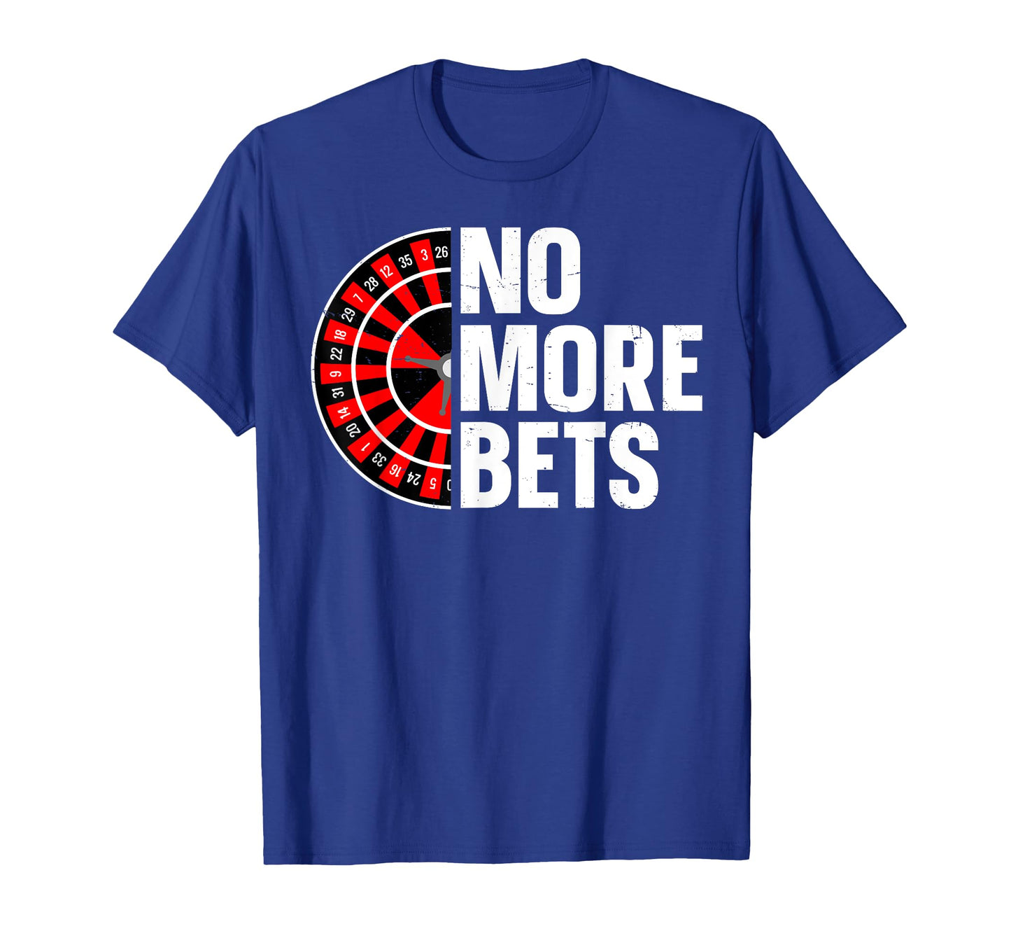 No More Bets Design for a Roulette player T-Shirt