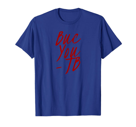 BUC You - TB Tribute 2/7/2021 T-Shirt