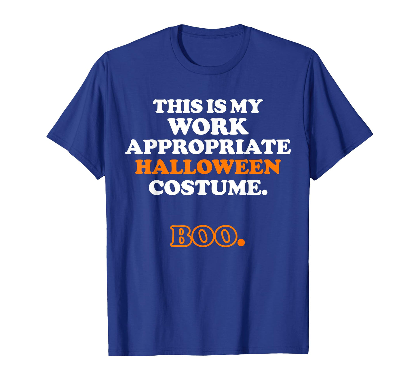 This Is My Work Appropriate Halloween Costume Boo Men Women T-Shirt