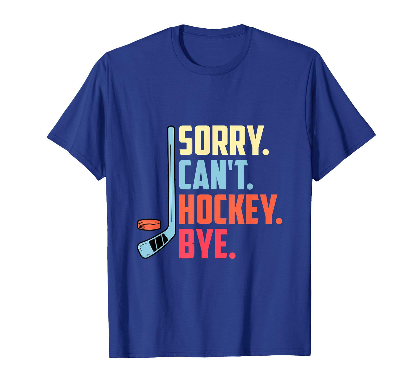 Sorry Cant. Hockey Bye Ice Hockey Sport T-Shirt