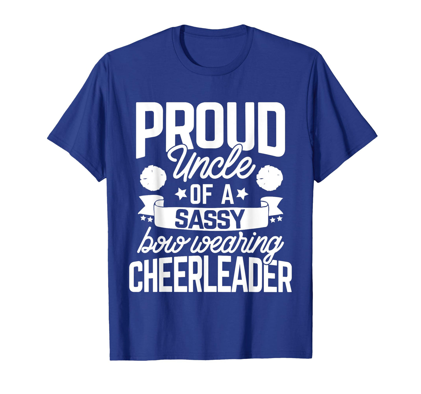 Proud Uncle of a Sassy Bow Wearing Cheerleader Cheerleading T-Shirt