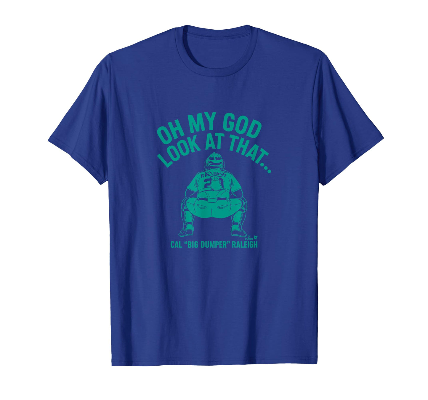 Cal Raleigh - Look at that Big Dumper - Seattle Baseball T-Shirt
