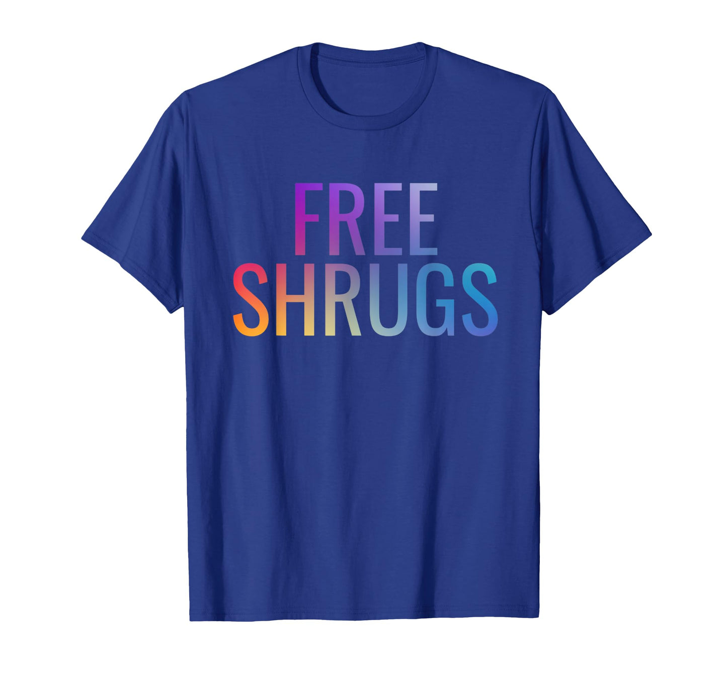 Free Shrugs T-Shirt Meme T-Shirt