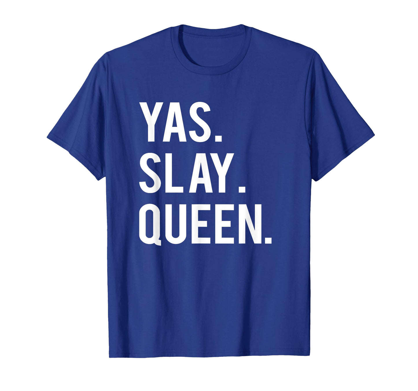 Cute Yas Slay Queen Quote Girls T-Shirt T-Shirt