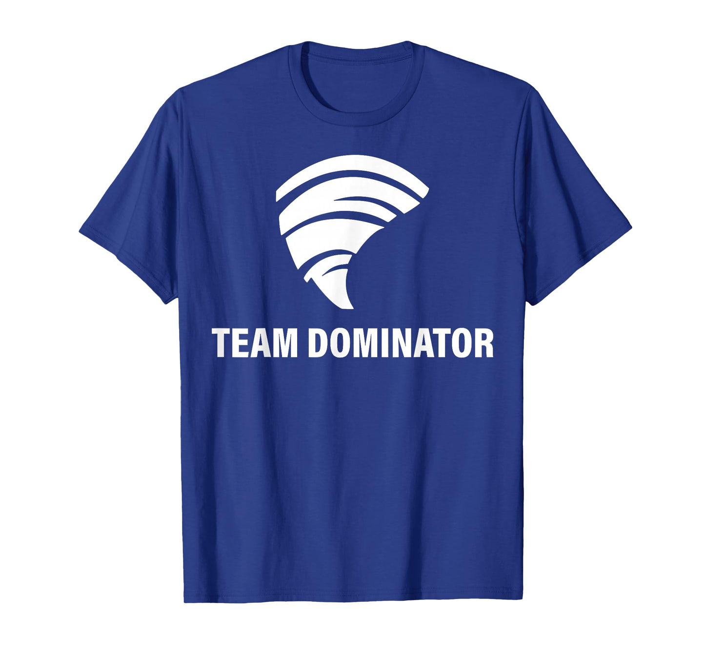 Team Dominator Funny For Men Women T-Shirt