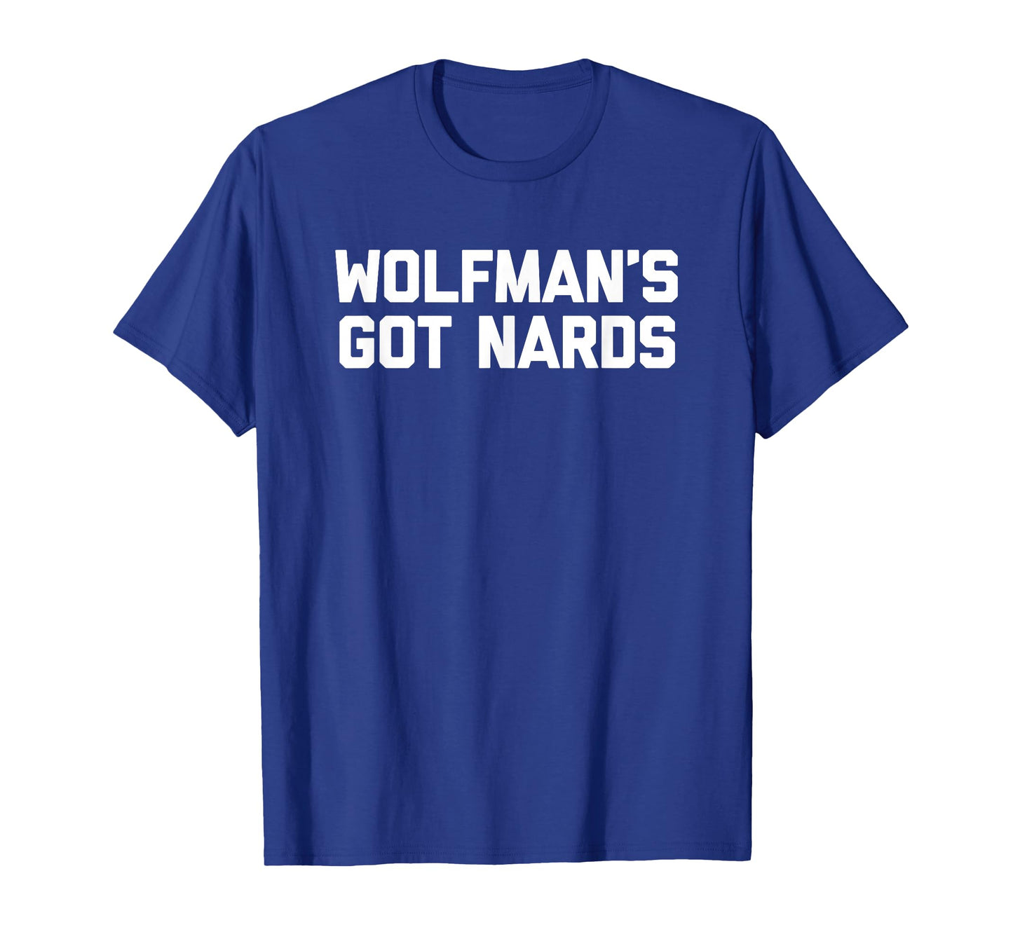 Wolfman's Got Nards T-Shirt funny saying sarcastic movie T-Shirt