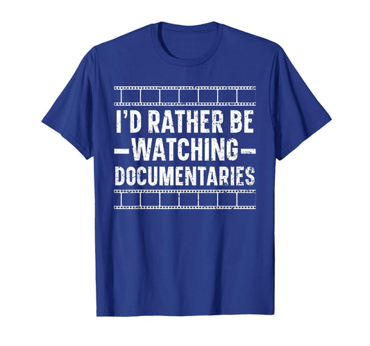 I'd Rather Be Watching Documentaries True Crime Documentary T-Shirt