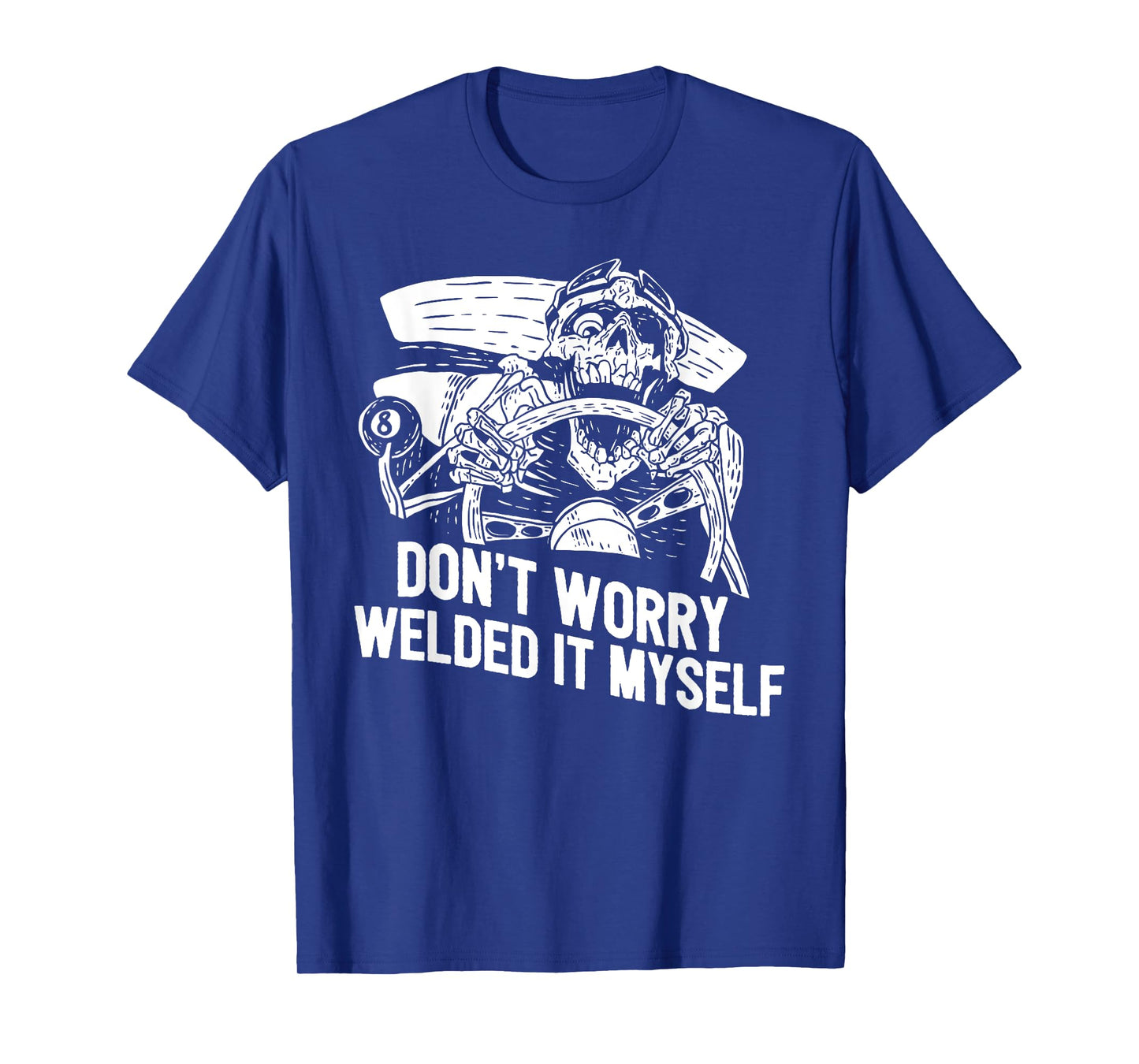 Funny Welder Rat Rod Builder Welded It Myself T-Shirt