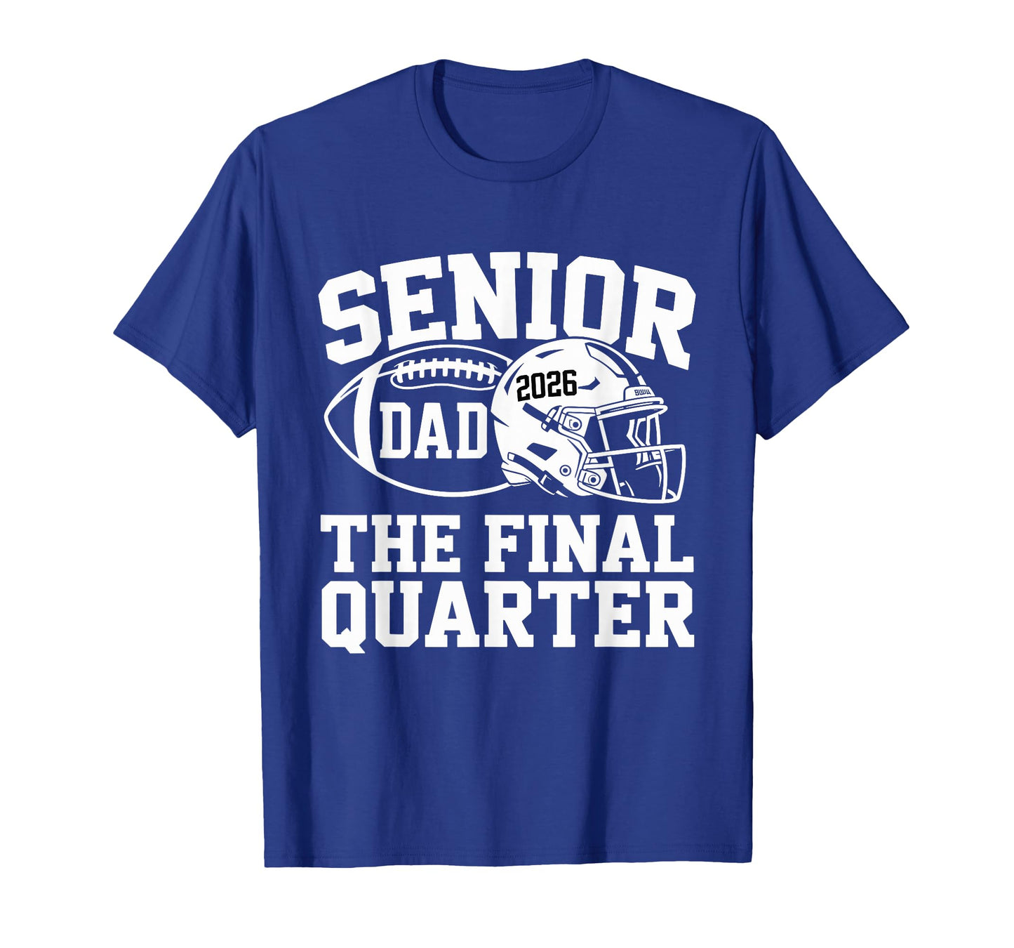 Senior Football Dad Father The Final Quarter 2026 Game Day T-Shirt