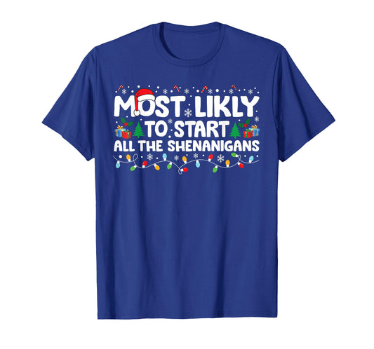 Most Likely To Start The Shenanigans Christmas Family T-Shirt