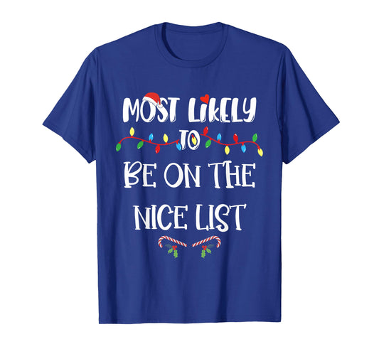 Most Likely To Be On The Nice List Christmas Family Pajama T-Shirt