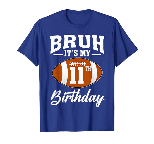 Bruh It's My 11th Birthday Football 11 Year Old T-Shirt