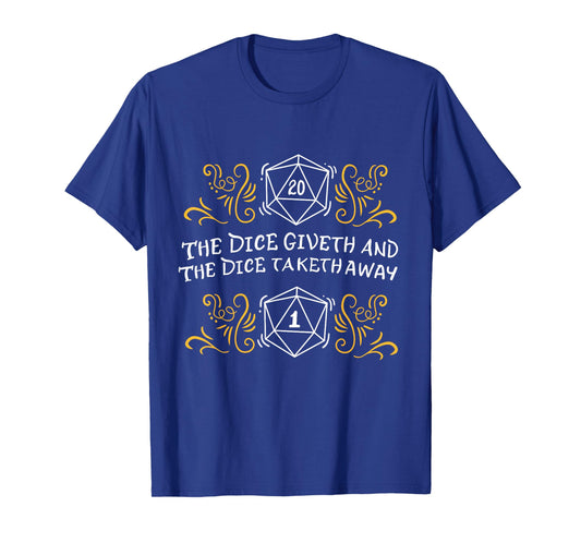D20 Dice Giveth and Taketh Away Funny Nerdy T-Shirt