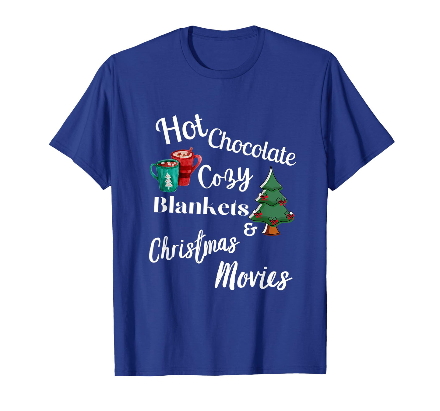 HOT CHOCOLATE, COZY BLANKETS, CHRISTMAS MOVIES, XMAS DECORE T-Shirt
