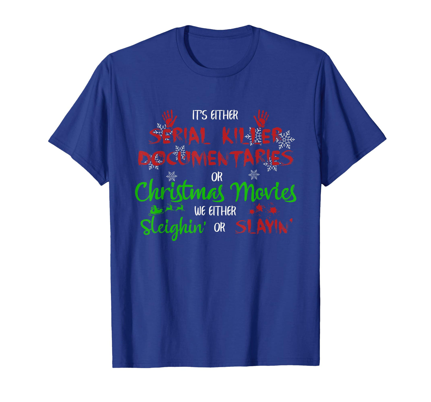 It's Either Serial Killer Documentaries Or Christmas Movies T-Shirt