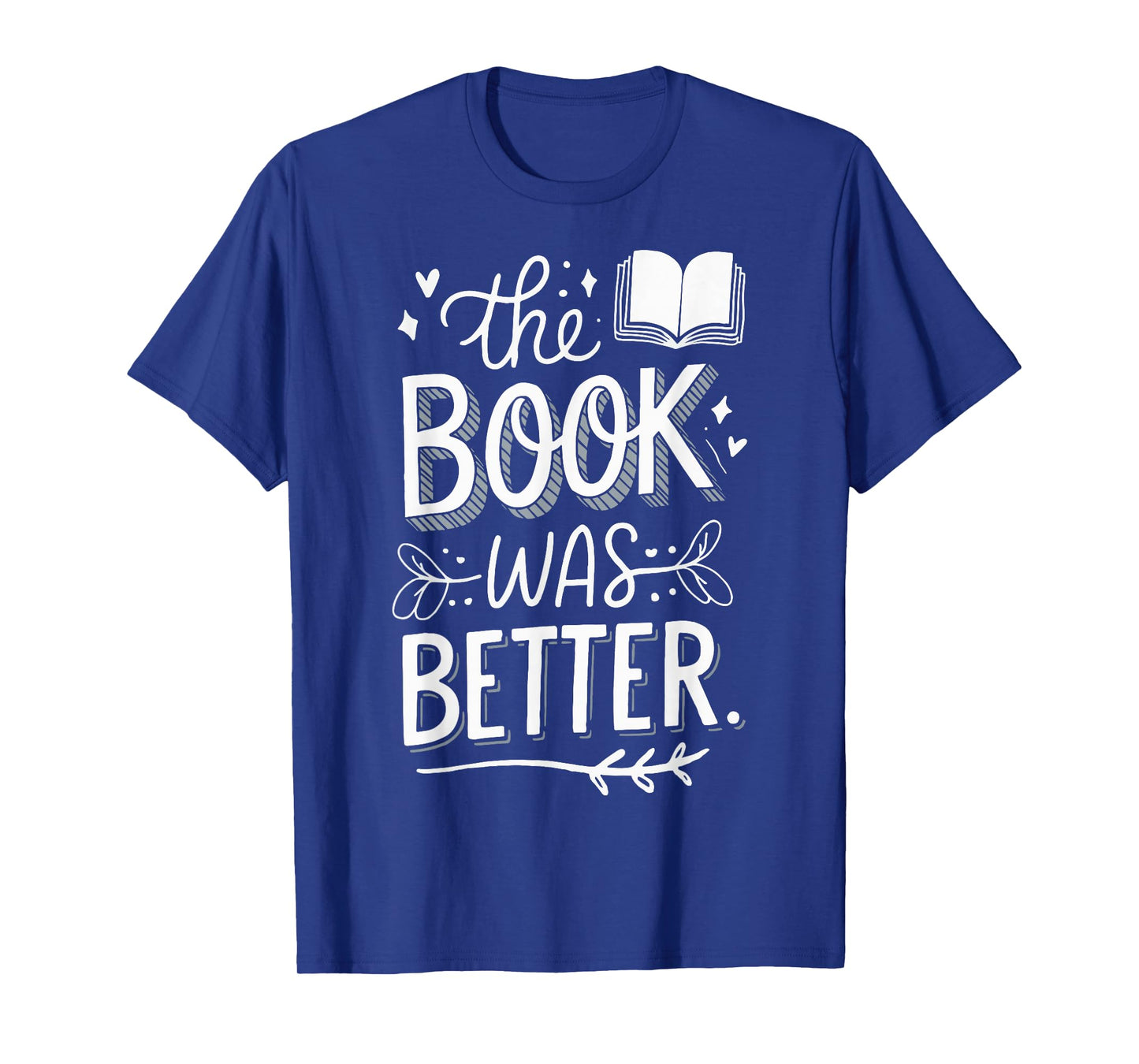 The Book Was Better T-Shirt