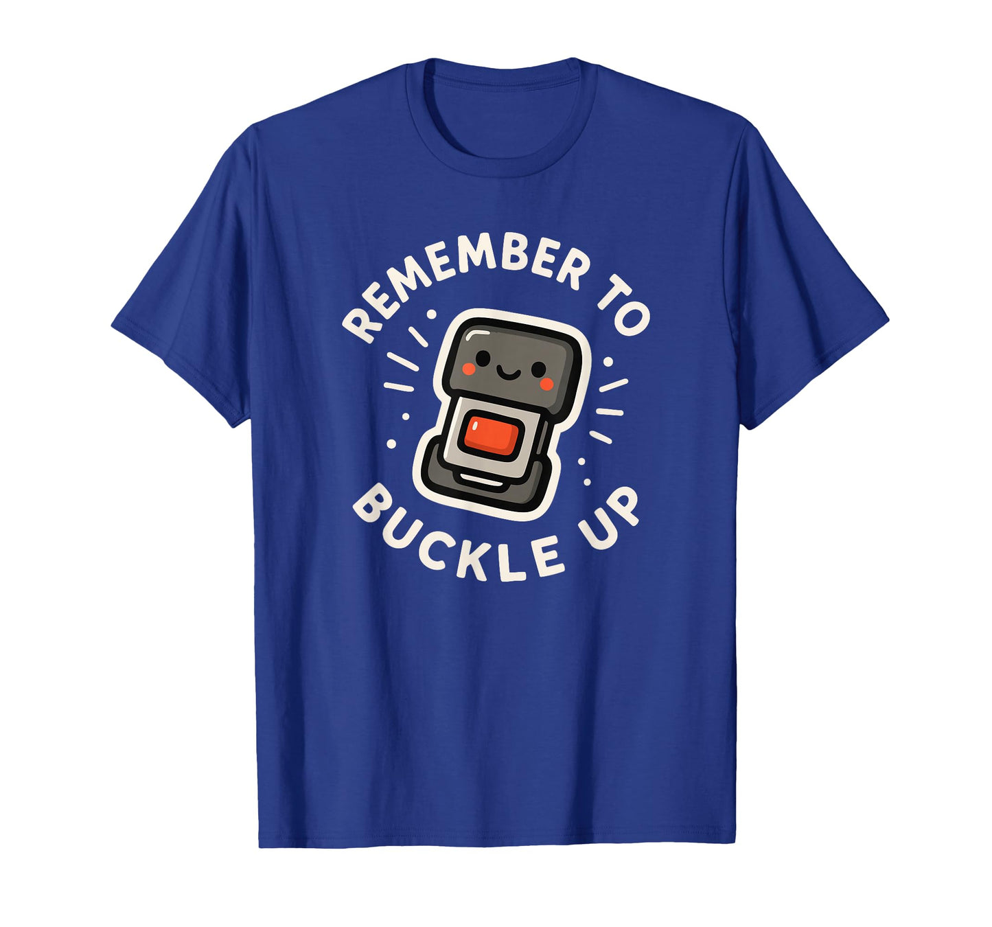 Remember to Buckle Up Cute Seat Belt Character T-Shirt
