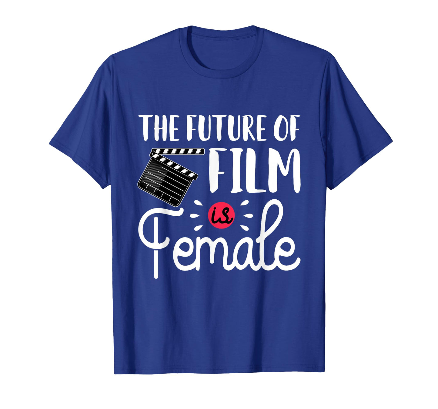 Future Of Film Is Female Filmmaker Movie Director Filmmaking T-Shirt