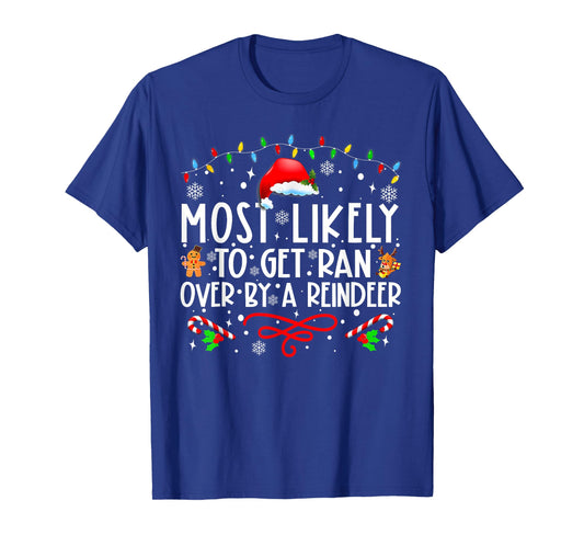 Most Likely To Get Ran Over By A Reindeer Family Christmas T T-Shirt