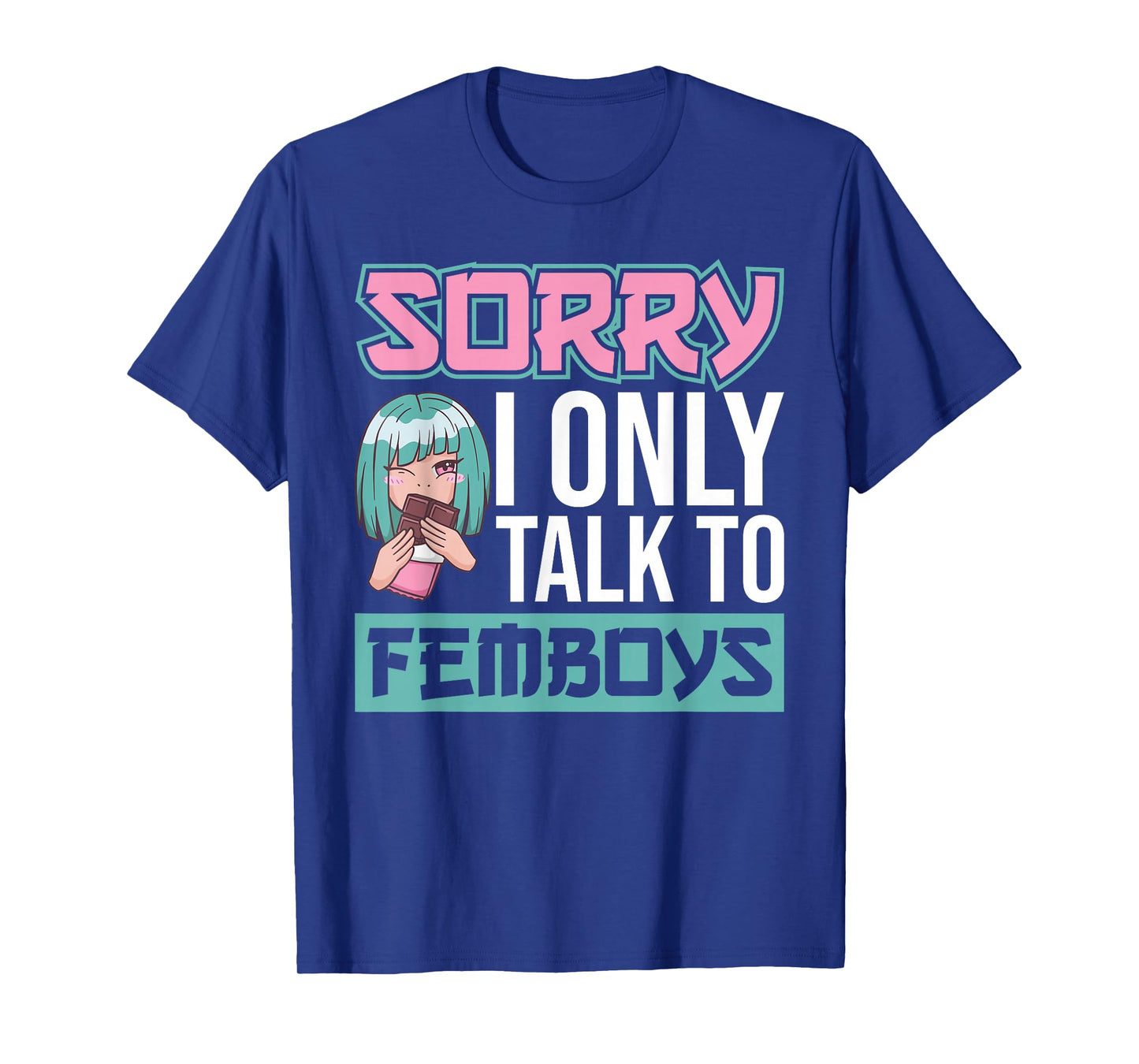 Sorry I Only Talk To Femboys Yaoi Femboy T-Shirt