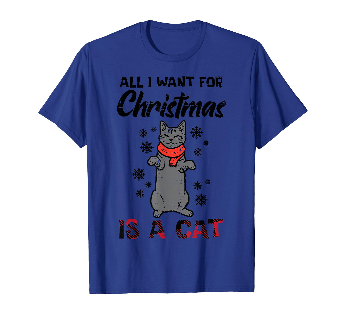 All I Want For Christmas Is Cat Xmas Women Girls Kids Men T-Shirt