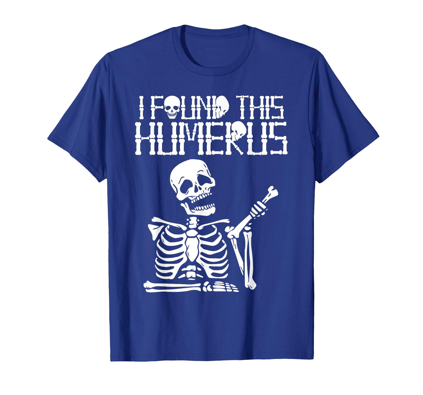 Halloween Skeleton I Found Humerus Funny Costume Matching T-Shirt