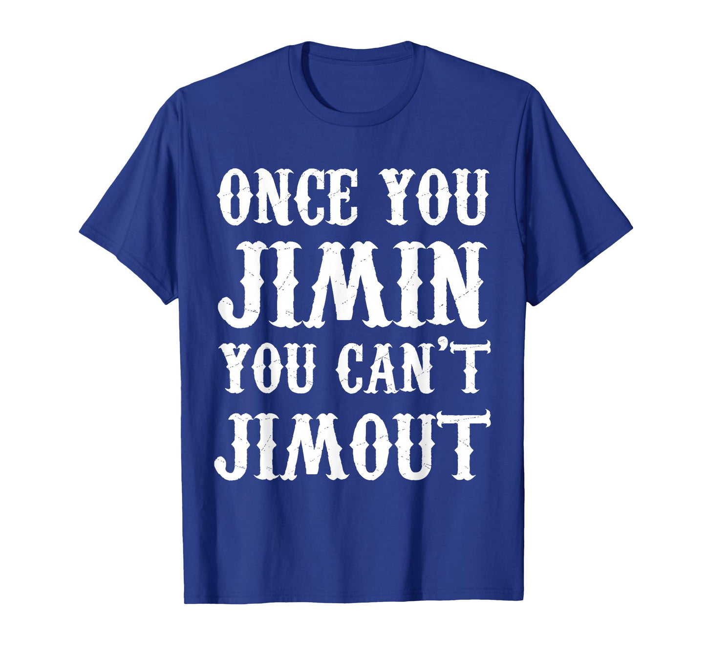 Once You Jimin You Can't Jimout T-Shirt