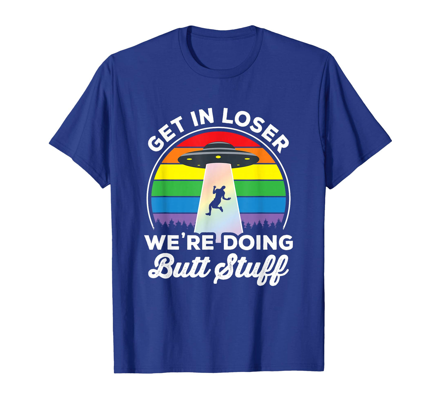 Gay Pride Funny Gay Alien Abduction UFO Rainbow Get in Loser T-Shirt