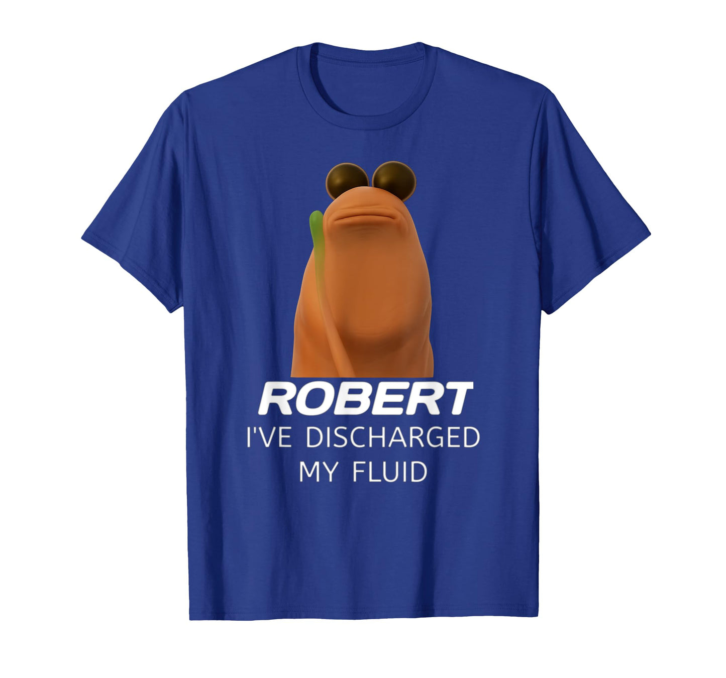Marcus the Worm Robert I’ve Discharged My Fluid Gamer Humor T-Shirt