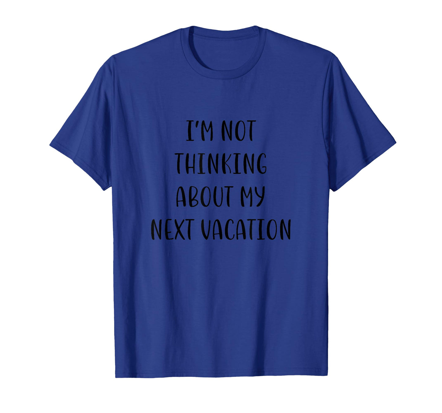 I'm not thinking about my next vacation White Lie Party Idea T-Shirt