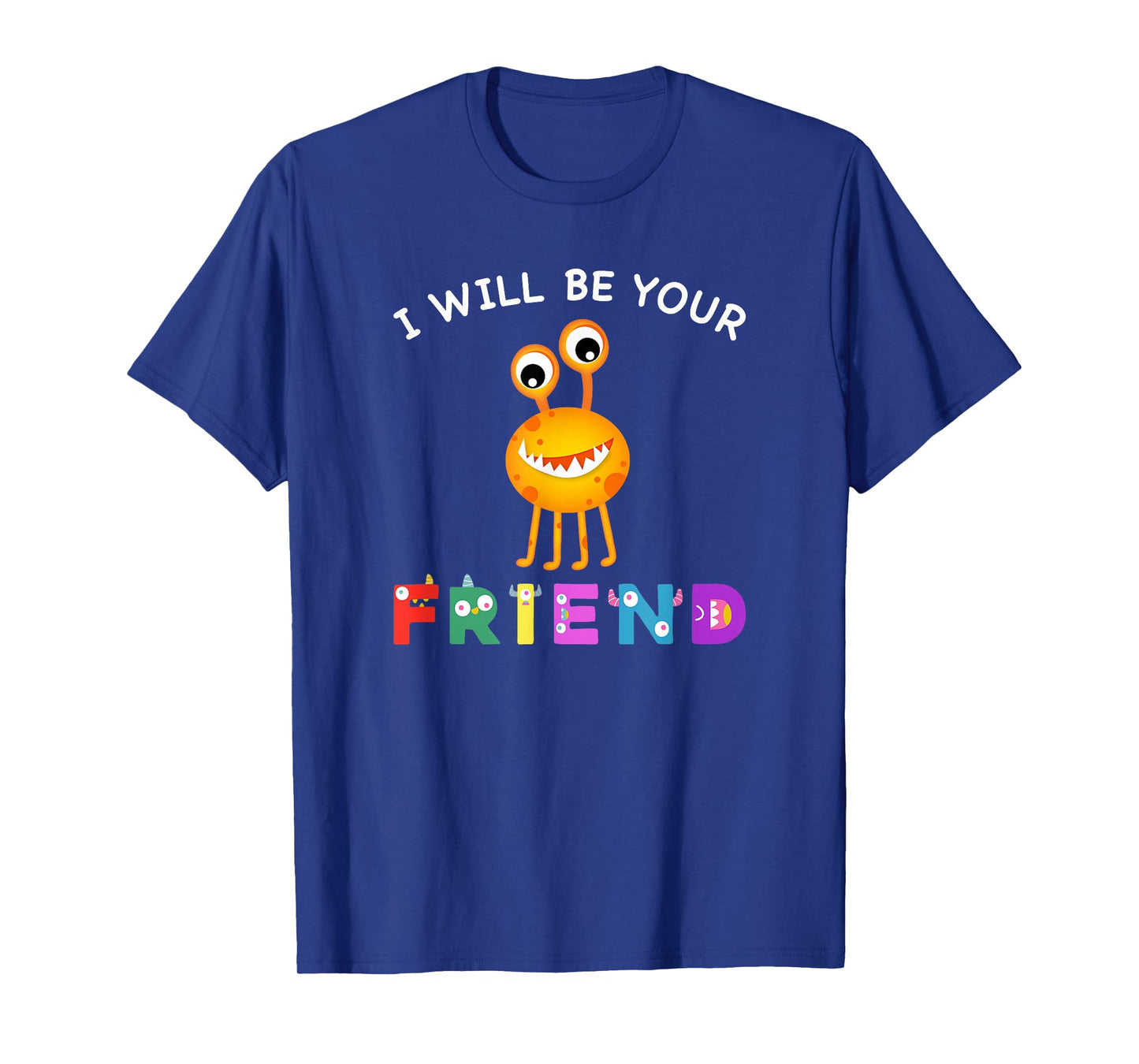 Kids Friendship Monster I Will Be Your Friend Stop Bullying T-Shirt