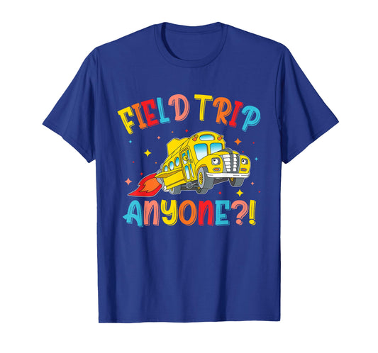 Field Trip Anyone School Trips Field Day 2025 Teachers Kids T-Shirt