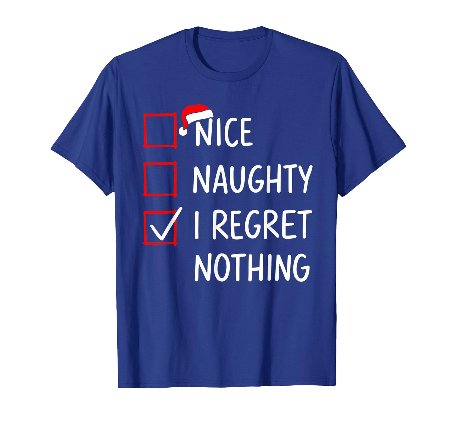 Nice Naughty I Regret Nothing Christmas List Santa Claus T-Shirt