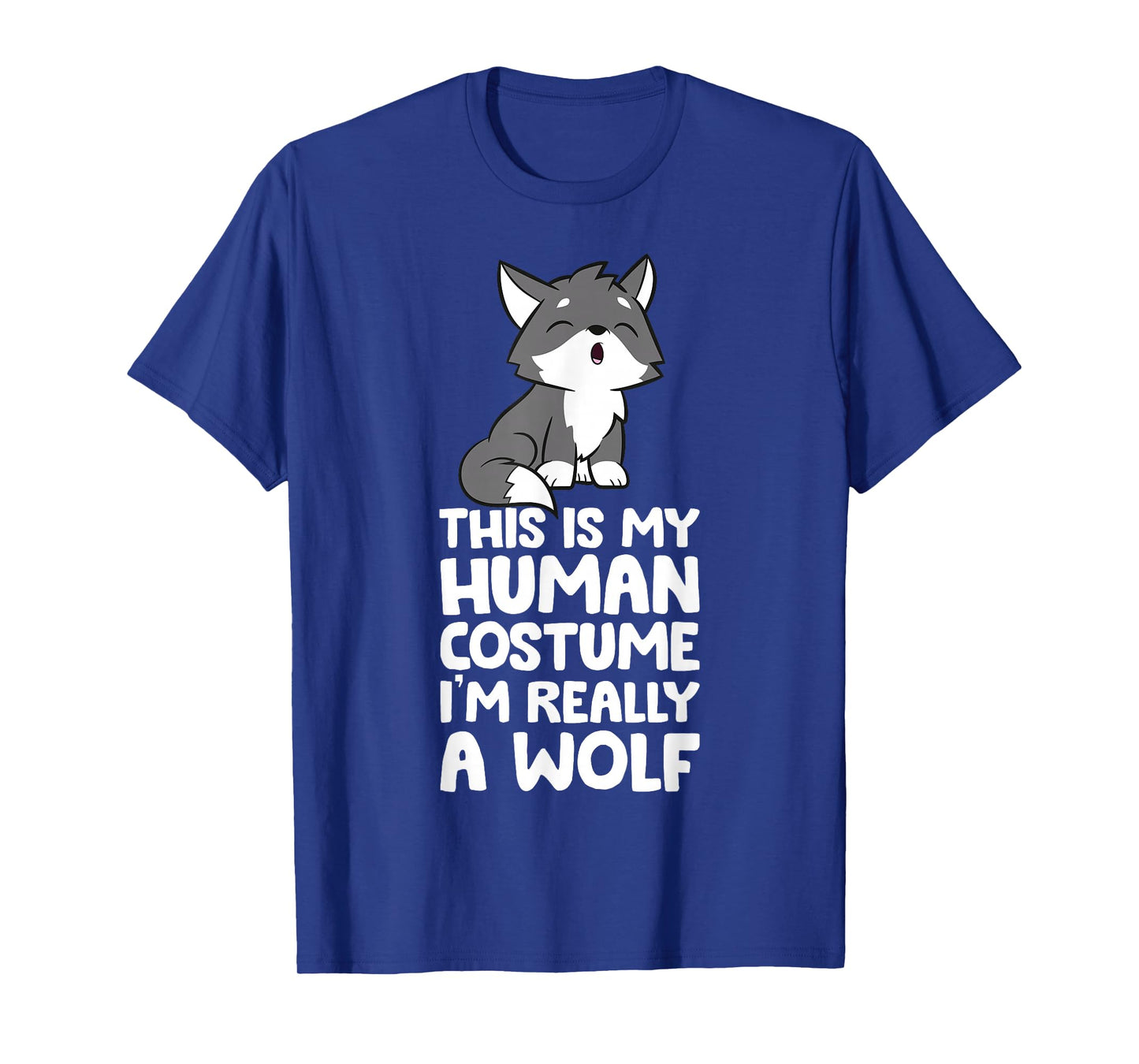 This Is My Human Costume I'm Really A Wolf T-Shirt