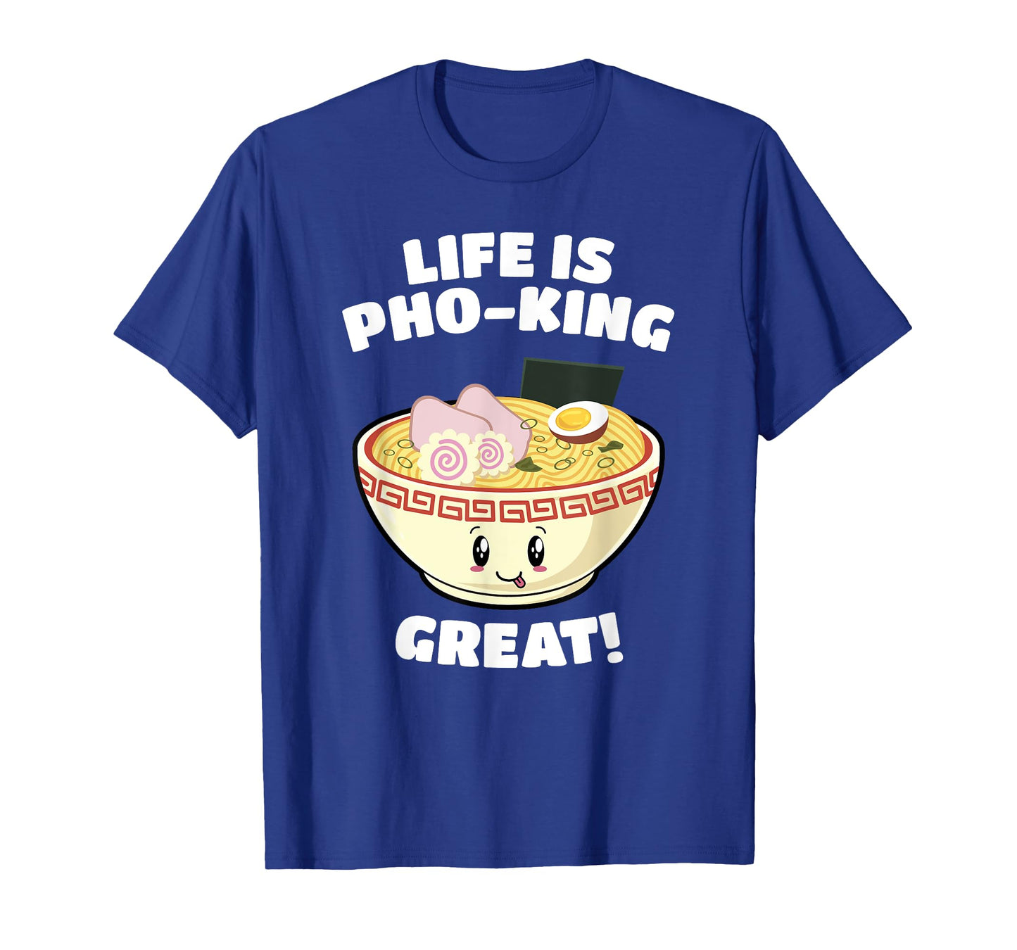Vietnamese Pho Soup Pun Life is Pho-king Great! Funny T-Shirt