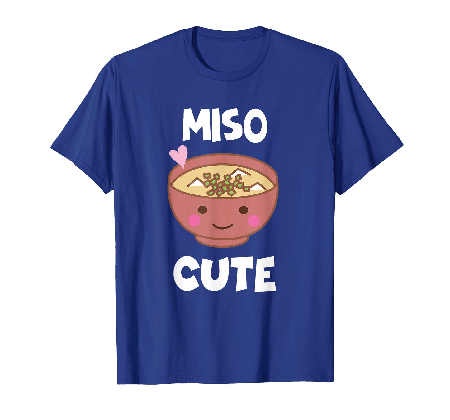 Miso Cute - Sushi, Kawaii, Miso Soup Funny Japanese Anime T-Shirt