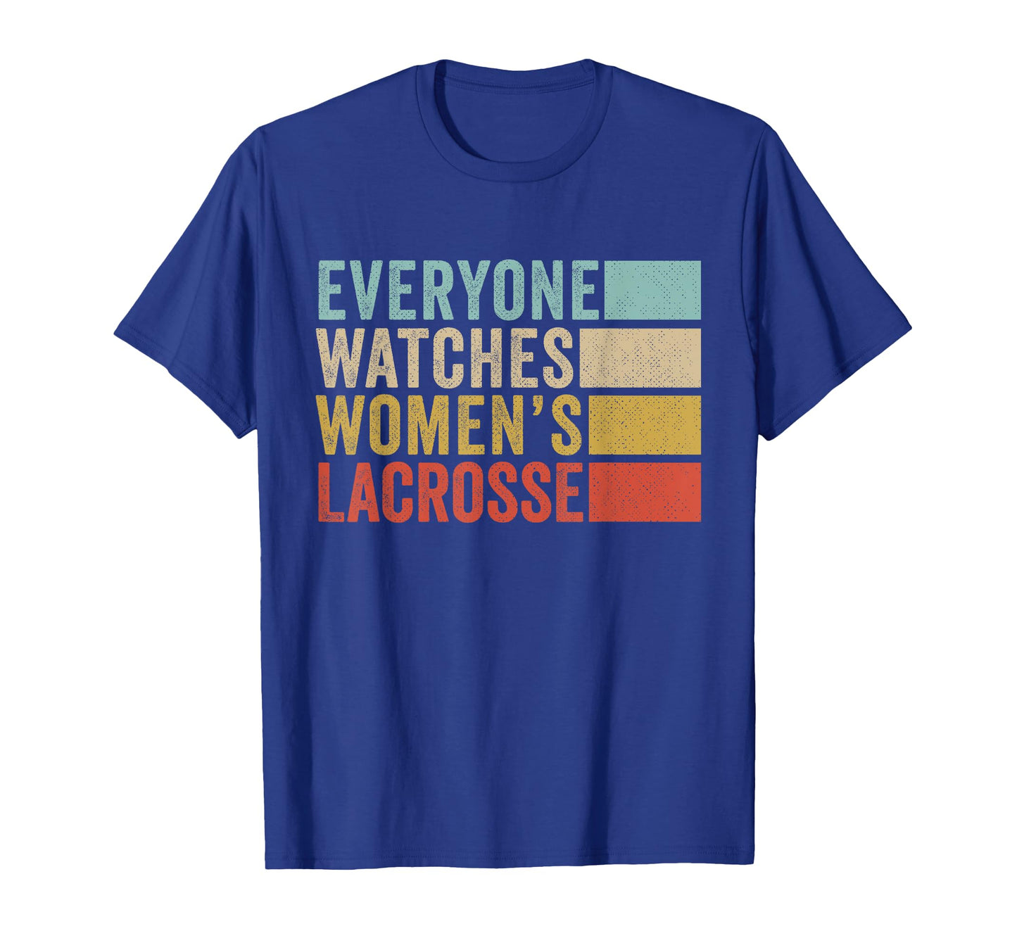 Everyone Watches Women's Lacrosse T-Shirt